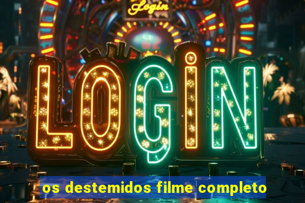 os destemidos filme completo